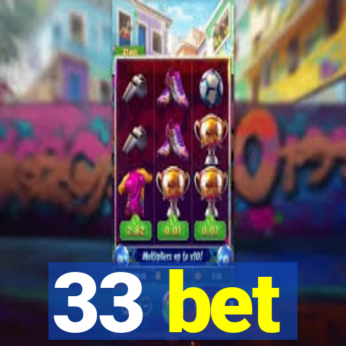 33 bet